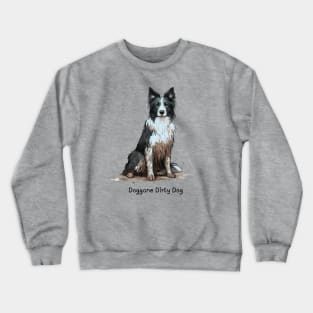 Doggone Dirty Dog - Border Collie Crewneck Sweatshirt